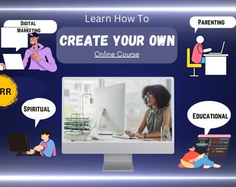 May include: An image promoting online course creation. The text reads "Learn How To Create Your Own Online Course." Illustrations show topics such as digital marketing, parenting, and education. A woman is working on a computer in the centre.
