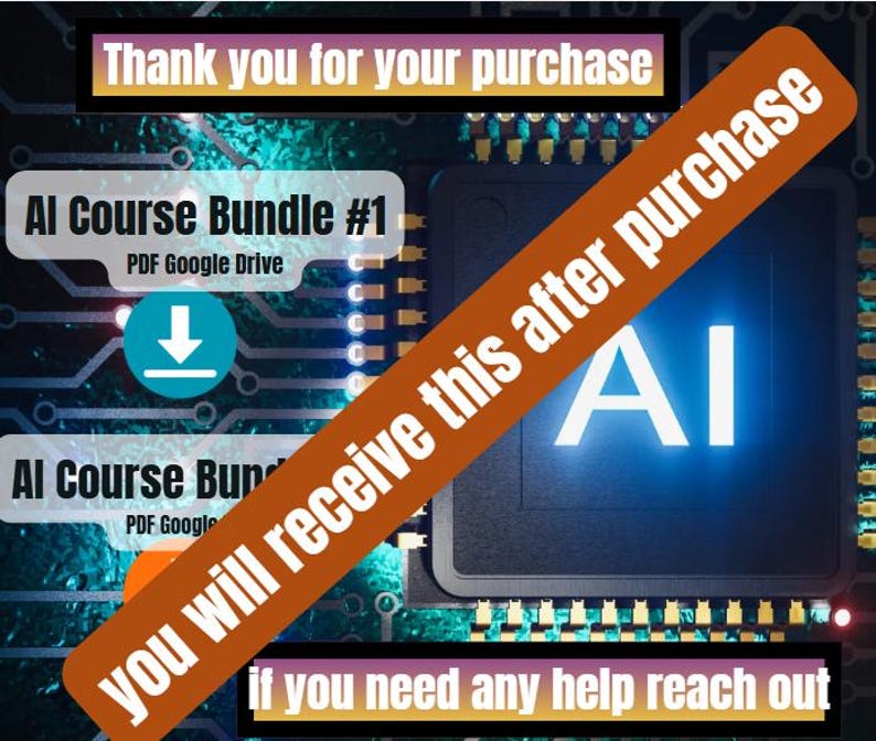 May include: Digital graphic with text: "Thank you for your purchase." The image promotes an AI course bundle, with the text "AI Course Bundle #1" and a download icon. A diagonal banner reads "you will receive this after purchase." The word "AI" is prominently displayed.