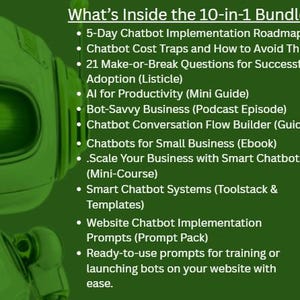 May include: Green graphic featuring a robot illustration and text detailing a 10-in-1 bundle. The bundle includes guides, a podcast episode, an ebook, and prompts related to chatbots and AI for business.