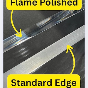 May include: Image comparing two edges: "Flame Polished" and "Standard Edge." The "Flame Polished" edge is clear and smooth, while the "Standard Edge" is a matte silver color. Both edges are shown against a dark background.