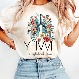 YHWH Shirt, Yahweh, Floral Christian Shirt, Floral Lungs, Flower Lungs, Christian Shirt, YHWH Breathe, Womens Faith Shirt, Bible Verse Shirt