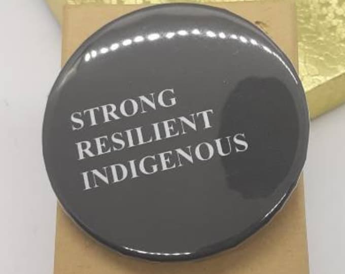 Strong Resilient Indigenous/Native American/Indigenous/American Indian Flair Pin Button 2 1/4 inch