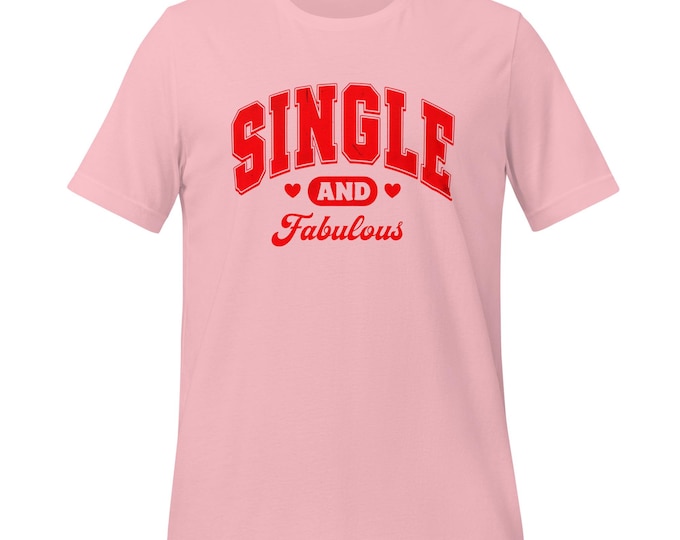 Single and Fabulous T-Shirt – Confidence Looks Good on You!