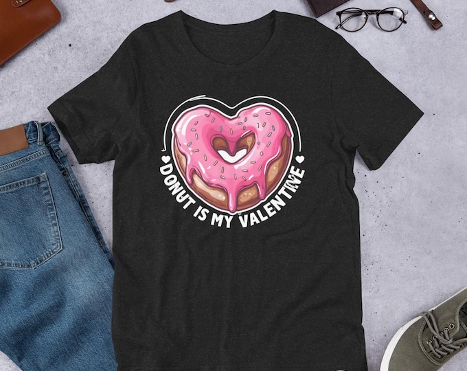 Donut Is My Valentine T-Shirt – Because True Love is Frosted!