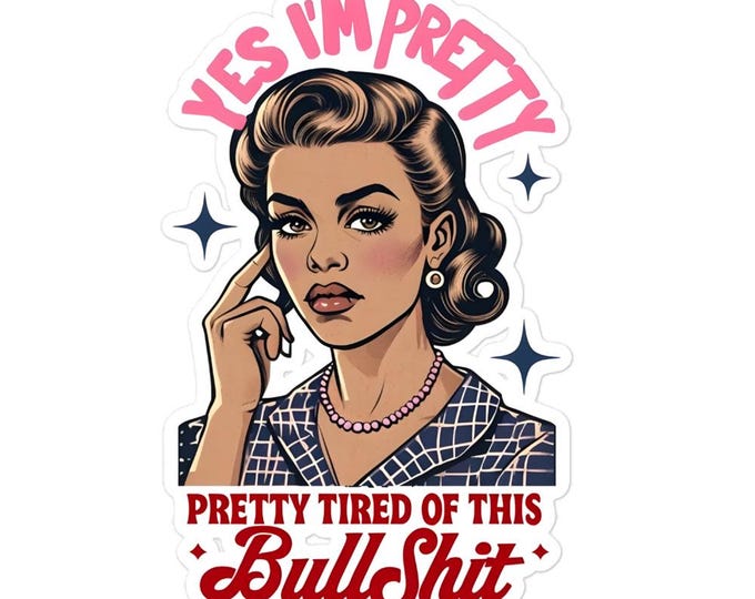I Am Pretty Tired of This BS Sticker – Vintage Attitude, Modern Mood!