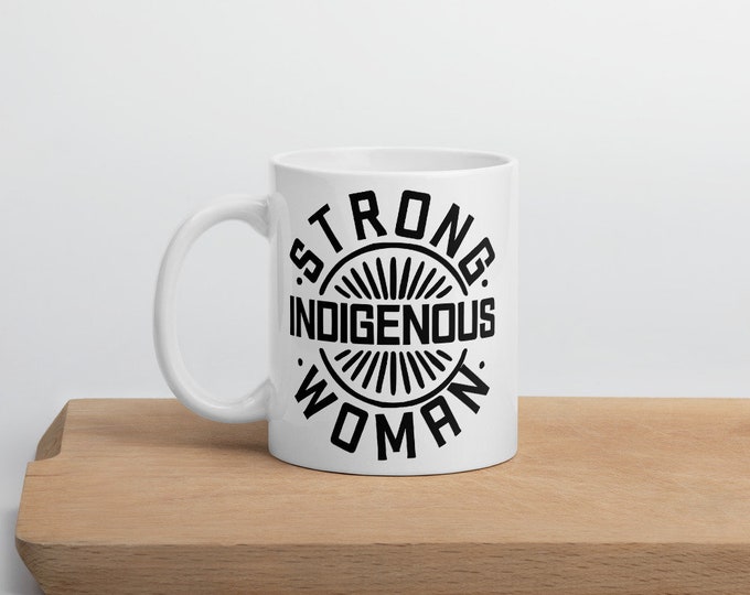 Strong Indigenous Woman Mug – Empowerment in Every Sip!