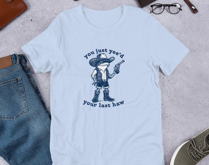 Just Yee’d Your Last Haw T-Shirt – Limited Edition!