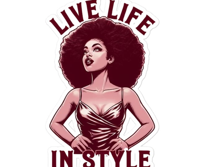 Live Life in Style Sticker – Bold, Beautiful & Unapologetically You!