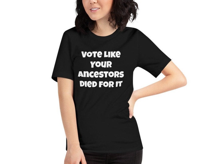 Vote like your Ancestors Died for it Short-Sleeve Unisex T-Shirt