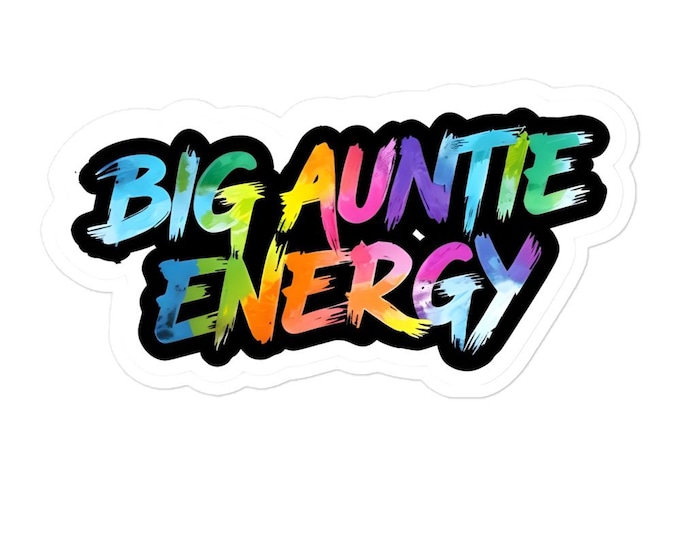 BIG AUNTIE ENERGY Sticker – For the Bold, Wise & Hilarious Aunties!