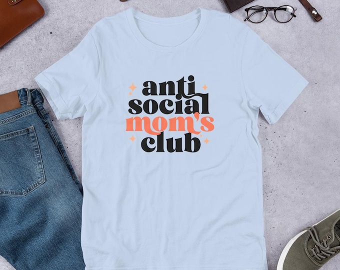 Anti Social Moms Club T-Shirt – Because Playdates Are Overrated!