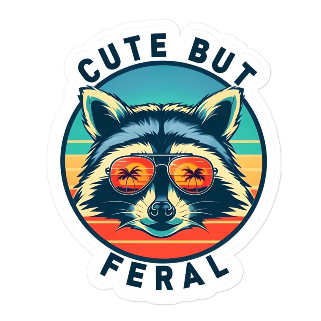 Feral Sticker CUTE BUT FERAL Sticker – Because, Same. - Etsy