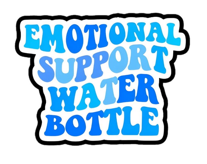Emotional Support Water Bottle Sticker – Hydration & Humor in One!