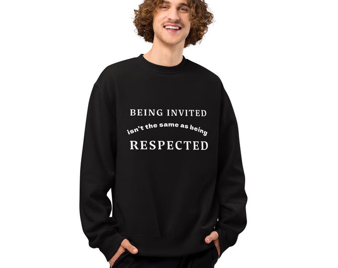Invited ≠ Respected Oversized Heavyweight Sweatshirt