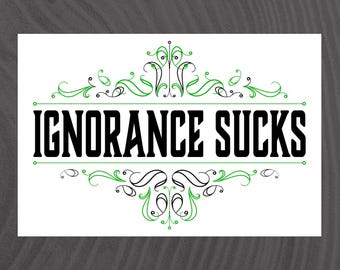 Protest Poster I PRINTABLE ART I Ignorance Sucks I Fight the Trump Administration’s Destruction