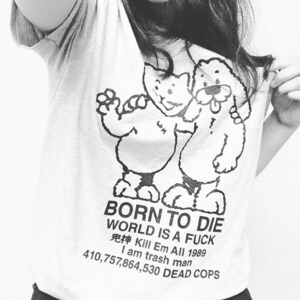 Born To Die T Shirt World Is A Fk Kill Em All 1989 I Am Etsy
