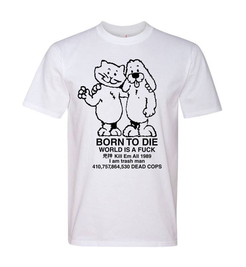 born to die world is a shirt