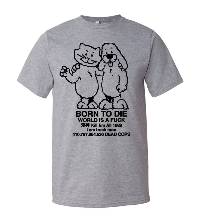 born to die world is a shirt