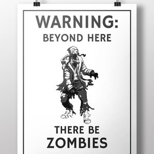 Zombie Warning Sign~There Be Zombies Poster~Beyond Here Wall Decor~Geeky Wall Art~Gift for Zombie Lover~Board Game Art~Gamer Gifts