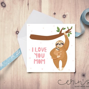 Sloth Mothers Day Card~I Love You Mom Greeting Card~Illustrated Animal Cards for Mom~Sloth Gifts~Birthday Card for Mother