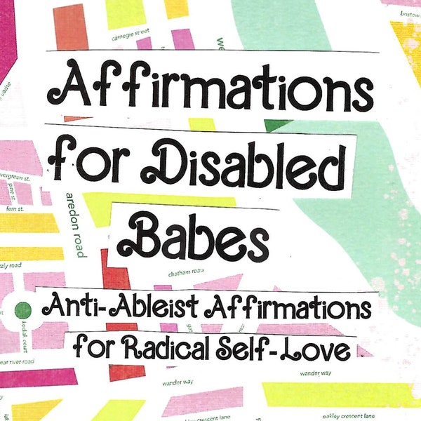 affirmations for disabled babes: anti-ableist affirmations for radical self-love digital zine