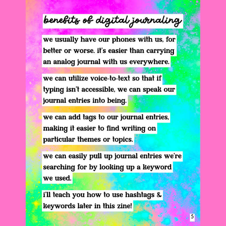 May include: A pink and colorful zine page with the title "benefits of digital journaling." The text explains the advantages of digital journaling, including voice-to-text, tags, and keyword searches. The page has a number 5 in the bottom right corner.