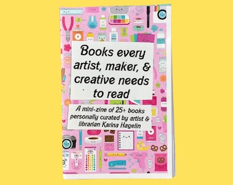 books every artist, maker, & creative needs to read mini zine | a curated reading list about creativity, making art, crafting, etc.