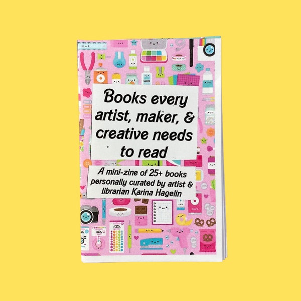 books every artist, maker, & creative needs to read mini zine | a curated reading list about creativity, making art, crafting, etc.