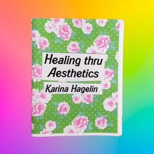 Healing thru aesthetics | a zine about queer femme style, fashion & trauma recovery