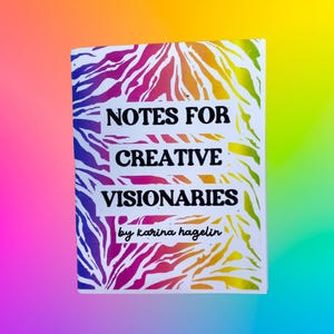 notes for creative visionaries: a inspiring and coloful zine about creativity, being a unique artist, and your creative practice