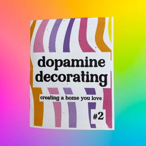 Dopamine Decorating #2: Creating a Home You Love zine - a zine about interior design and home decor