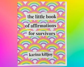 May include: A small book titled "the little book of affirmations for survivors" by Karina Killjoy. The cover features a repeating pattern of pastel rainbows. The background is a gradient of pink, yellow, and blue.