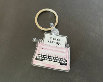 I make shit up keychain, author gift, writer gift, typewriter