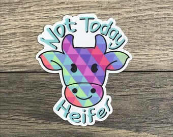 Not Today Heifer Sticker