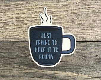 Just Make it To Friday Sticker