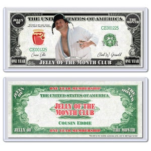 Cousin Eddie - Christmas Vacation Dollar Bill - Jelly of the Month Gag Gift Novelty Gift Chevy Chase