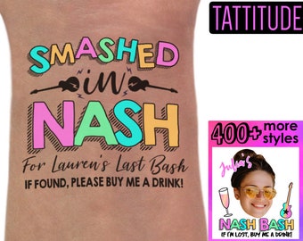 May include: A colorful temporary tattoo with the text "SMASHED in NASH" and "For Lauren's Last Bash IF FOUND, PLEASE BUY ME A DRINK!"  The tattoo is on a person's arm. A smaller image shows a woman's face with the text "Jubear's NASH BASH IF I'M LOST, BUY ME A DRINK!" and "400+ more styles".