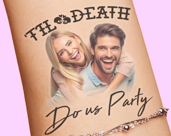 May include: A temporary tattoo with the text "Til Death Do us Party" above a photo of a smiling couple. A silver bracelet with small beads is visible below the tattoo.