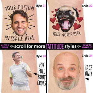 May include: A collage of four tattoo style designs. Style 21 features a smiling man's face with the text "YOUR CUSTOM MESSAGE HERE". Style 22 shows a pug's face with hearts and the text "YOUR WORDS HERE". Style 23 shows a golfer. Style 24 shows a man's face.