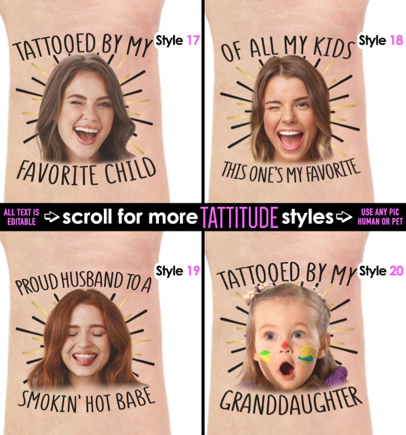 May include: A collection of four temporary tattoo designs featuring portraits and text. The designs include phrases like "Tattooed by my favorite child" and "Proud husband to a smokin' hot babe." The text "All text is editable" is also present.