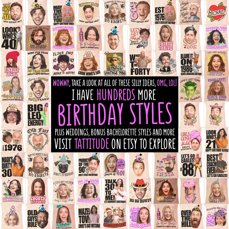 May include: A collection of birthday-themed cards with various designs and faces. The cards feature humorous phrases and images, including text that reads "I have hundreds more birthday styles" and "Visit Tattitude on Etsy to explore."