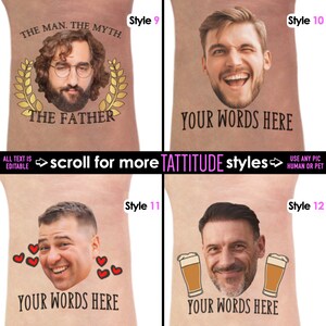 May include: A collage of four temporary tattoo designs. Each design features a portrait with text. One says "THE MAN. THE MYTH. THE FATHER." The others say "YOUR WORDS HERE." The text "ALL TEXT IS EDITABLE" is also present.