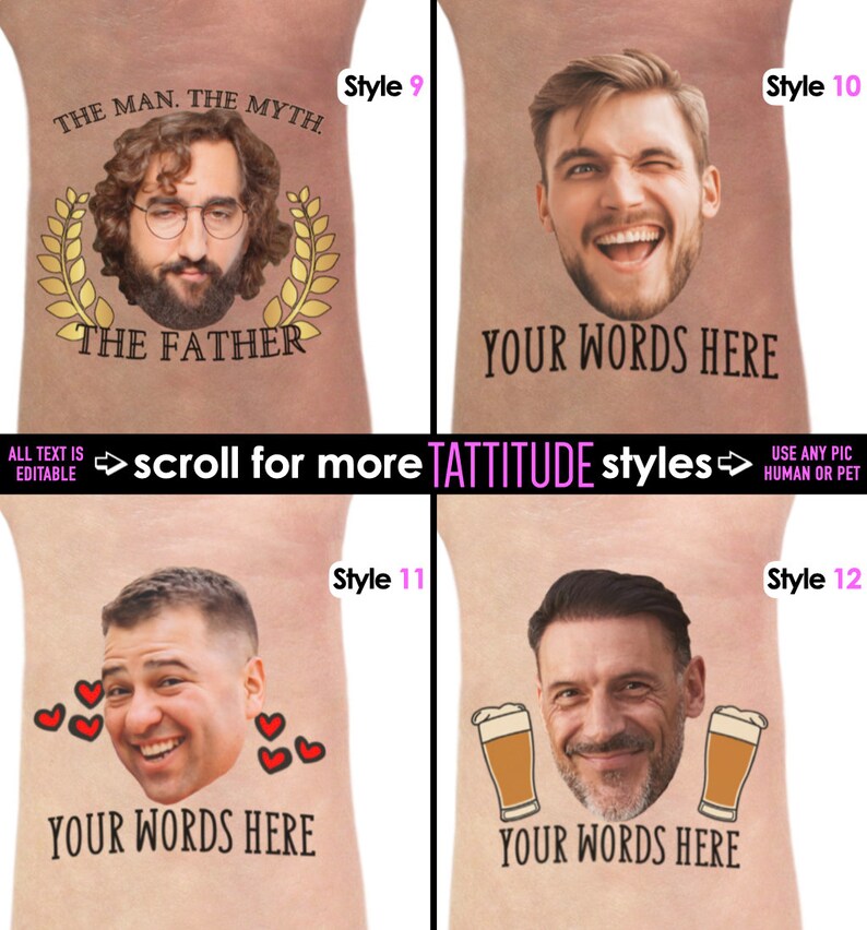 May include: A collage of four temporary tattoo designs. Each design features a portrait with text. One says "THE MAN. THE MYTH. THE FATHER." The others say "YOUR WORDS HERE." The text "ALL TEXT IS EDITABLE" is also present.