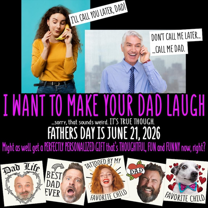 May include: A Father's Day themed graphic with the text "I WANT TO MAKE YOUR DAD LAUGH" and "FATHERS DAY IS JUNE 21, 2026". The image includes photos of people and a dog, with the phrases "Dad Life", "BEST DAD EVER", and "TATTOOED BY MY FAVORITE CHILD".