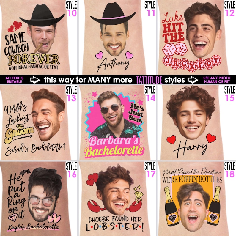 same cowboy forever with cowboy hat, face and hearts, cowboy hat with name and heart, hit the jackpot vegas face, worlds luckiest groom, he's just ken, he put a ring on it, found her lobster, he popped the question, we're poppin bottles, grooms face tattoos personalized, all text is editable. Any face even a pets face
