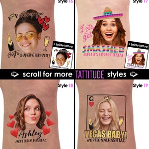 May include: Four different styles of bachelorette party temporary tattoos featuring a woman's face, text, and images.  Style 16 features a woman's face with the text "POP Champagne" and "Bett's Changing Her Name!" Style 17 features a woman's face with a sombrero and the text "Let's get SMASHED Ashley's Final Fiesta!" Style 18 features a woman's face with the text "Ashley" and "#OPTIONALHASHTAG". Style 19 features a woman's face with a crown and the text "VEGAS BABY! #OPTIONALHASHTAG".