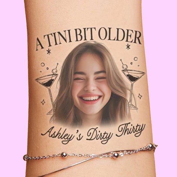 A Tini Bit Older Custom Face Tattoos, Martini Dirty Thirty Tattoo Birthday Decorations Party Favors, Dirty 30 Personalized tats 30th 40th