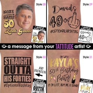 Pode incluir: Quatro desenhos de tatuagens tempor&aacute;rias para uma festa de anivers&aacute;rio de 50 anos. Os desenhos incluem um retrato de um homem com o texto "Mike Makes 50 Look Good", uma m&atilde;o a fazer o dedo do meio com o texto "David's 49+ #OptionalHashtag", o texto "Straight Outta His Forties #OptionalHashtag", e uma garrafa de champanhe com o texto "I'm With Kayla's 50th Birthday Party! If I'm Lost, Buy Me A Drink!"