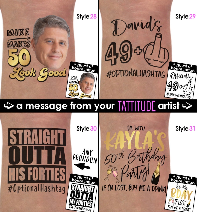 Pode incluir: Quatro desenhos de tatuagens tempor&aacute;rias para uma festa de anivers&aacute;rio de 50 anos. Os desenhos incluem um retrato de um homem com o texto "Mike Makes 50 Look Good", uma m&atilde;o a fazer o dedo do meio com o texto "David's 49+ #OptionalHashtag", o texto "Straight Outta His Forties #OptionalHashtag", e uma garrafa de champanhe com o texto "I'm With Kayla's 50th Birthday Party! If I'm Lost, Buy Me A Drink!"