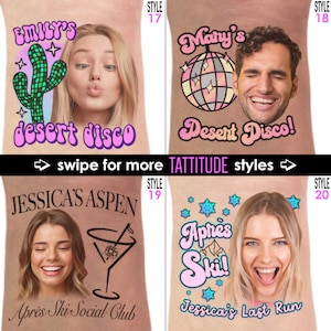 Op de afbeelding: Vier tijdelijke tattoo-ontwerpen worden getoond, elk met het gezicht van een persoon en thematische tekst. Ontwerpen zijn onder meer "Emily's desert disco", "Mary's Desert Disco!", "Jessica's Aspen Apr&egrave;s Ski Social Club" en "Apr&egrave;s Ski! Jessica's Last Run."